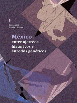 cover image of México entre ajetreos históricos y enredos genéticos